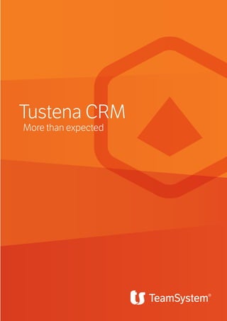 Tustena CRM 
More than expected 
 