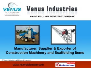 Manufacturer, Supplier & Exporter of
Construction Machinery and Scaffolding Items
 