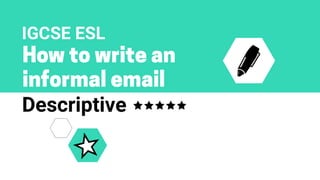 IGCSE ESL Informal Email Descriptive