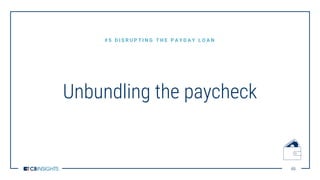 4848
Unbundling the paycheck
# 5 D I S R U P T I N G T H E P A Y D A Y L O A N
 