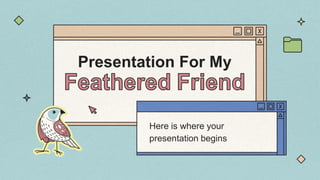 Presentation For My
Here is where your
presentation begins
 