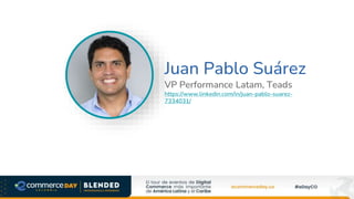 Juan Pablo Suárez
VP Performance Latam, Teads
https://www.linkedin.com/in/juan-pablo-suarez-
7334031/
Foto Speaker
 