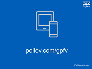 #GPforwardview#GPforwardview
pollev.com/gpfv
 