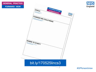 #GPforwardview
GENERAL PRACTICE
FORWARD VIEW
bit.ly/170525lincs3
 