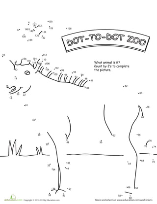 40
42
44
46
48 50
52
54
56
58
60
62
64
66
68
70
72
74
76
78
80
82
84
86
88
90
92
94
96
98
100
102
104
106108
110
112
114
116
118
120
122
124
126 128
1304
6
8
10
12
14
16
18
20 22
24
26
28
30
32
34
36
38
132
134
136
138
140
142
2
What animal is it?
Count by 2‛s to complete
the picture.
More worksheets at www.education.com/worksheetsCopyright © 2011-2012 by Education.com
 