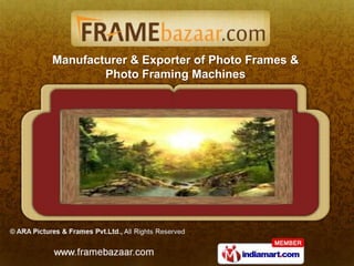 Manufacturer & Exporter of Photo Frames &
        Photo Framing Machines
 