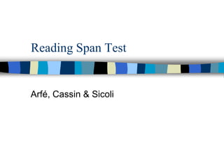 Reading Span Test
Arfé, Cassin & Sicoli
 