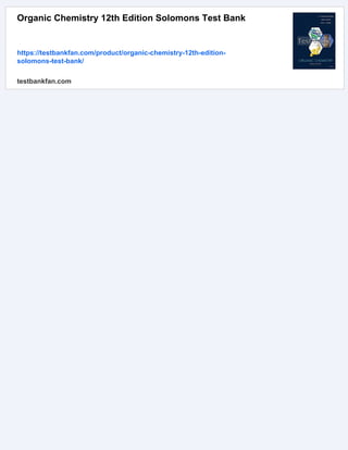 Organic Chemistry 12th Edition Solomons Test Bank
https://testbankfan.com/product/organic-chemistry-12th-edition-
solomons-test-bank/
testbankfan.com
 