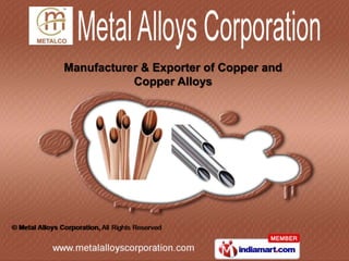 Manufacturer & Exporter of Copper and
           Copper Alloys
 