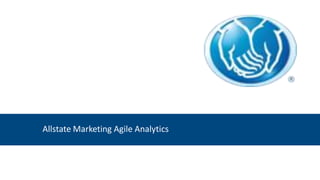 Allstate Marketing Agile Analytics
 