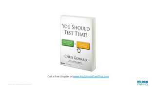 © 2007-2017 WiderFunnel Marketing Inc.
Tweet to: @chrisgoward #Awesome
Get a free chapter at www.YouShouldTestThat.com
 