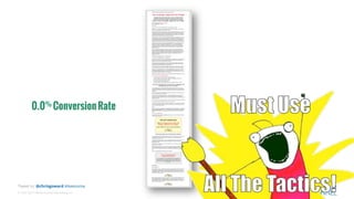 © 2007-2017 WiderFunnel Marketing Inc.
Tweet to: @chrisgoward #Awesome
0.0% ConversionRate
 