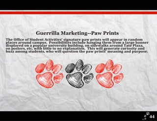 Guerrilla Marketing­­Paw Prints
44
 