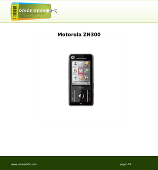 Motorola ZN300




www.pricedekho.com                    page:-1/4
 