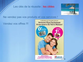 Ne vendez pas vos produits et vos services ! Vendez vos offres !!! Les clés de la réussite :  les cibles 