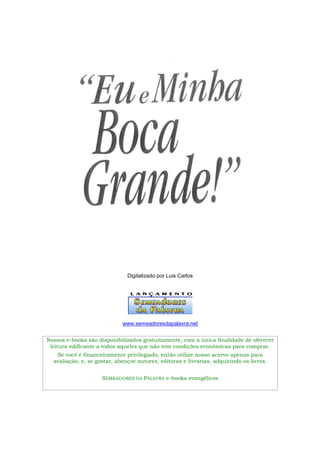 Digitalizado por Luis Carlos

www.semeadoresdapalavra.net
Nossos e-books são disponibilizados gratuitamente, com a única finalidade de oferecer
leitura edificante a todos aqueles que não tem condições econômicas para comprar.
Se você é financeiramente privilegiado, então utilize nosso acervo apenas para
avaliação, e, se gostar, abençoe autores, editoras e livrarias, adquirindo os livros.
SEMEADORES DA PALAVRA e-books evangélicos

 