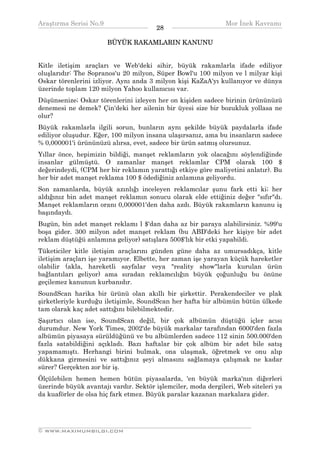 Araştırma Serisi No.9                                         Mor İnek Kavramı
¯¯¯¯¯¯¯¯¯¯¯¯¯¯¯¯¯¯¯¯¯¯¯¯¯¯¯¯¯¯¯¯¯¯     28    ¯¯¯¯¯¯¯¯¯¯¯¯¯¯¯¯¯¯¯¯¯¯¯¯¯¯¯¯¯¯¯¯¯¯
                       BÜYÜK RAKAMLARIN KANUNU


Kitle iletişim araçları ve Web'deki sihir, büyük rakamlarla ifade ediliyor
oluşlarıdır: The Sopranos'u 20 milyon, Süper Bowl'u 100 milyon ve l milyar kişi
Oskar törenlerini izliyor. Aynı anda 3 milyon kişi KaZaA'yı kullanıyor ve dünya
üzerinde toplam 120 milyon Yahoo kullanıcısı var.
Düşünsenize; Oskar törenlerini izleyen her on kişiden sadece birinin ürününüzü
denemesi ne demek? Çin'deki her ailenin bir üyesi size bir bozukluk yollasa ne
olur?
Büyük rakamlarla ilgili sorun, bunların aynı şekilde büyük paydalarla ifade
ediliyor oluşudur. Eğer, 100 milyon insana ulaşırsanız, ama bu insanların sadece
% 0,000001'i ürününüzü alırsa, evet, sadece bir ürün satmış olursunuz.
Yıllar önce, hepimizin bildiği, manşet reklamların yok olacağını söylendiğinde
insanlar gülmüştü. O zamanlar manşet reklamlar CPM olarak 100 $
değerindeydi, (CPM her bir reklamın yarattığı etkiye göre maliyetini anlatır). Bu
her bir adet manşet reklama 100 $ ödediğiniz anlamına geliyordu.
Son zamanlarda, büyük azınlığı inceleyen reklamcılar şunu fark etti ki; her
aldığınız bin adet manşet reklamın sonucu olarak elde ettiğiniz değer "sıfır"dı.
Manşet reklamların oranı 0,000001'den daha azdı. Büyük rakamların kanunu iş
başındaydı.
Bugün, bin adet manşet reklamı l $'dan daha az bir paraya alabilirsiniz. %99'u
boşa gider. 300 milyon adet manşet reklam (bu ABD'deki her kişiye bir adet
reklam düştüğü anlamına geliyor) satışlara 500$'lık bir etki yapabildi.
Tüketiciler kitle iletişim araçlarını günden güne daha az umursadıkça, kitle
iletişim araçları işe yaramıyor. Elbette, her zaman işe yarayan küçük hareketler
olabilir (akla, hareketli sayfalar veya "reality show"larla kurulan ürün
bağlantıları geliyor) ama sıradan reklamcılığın büyük çoğunluğu bu önüne
geçilemez kanunun kurbanıdır.
SoundScan harika bir ürünü olan akıllı bir şirkettir. Perakendeciler ve plak
şirketleriyle kurduğu iletişimle, SoundScan her hafta bir albümün bütün ülkede
tam olarak kaç adet sattığını bilebilmektedir.
Şaşırtıcı olan ise, SoundScan değil, bir çok albümün düştüğü içler acısı
durumdur. New York Times, 2002'de büyük markalar tarafından 6000'den fazla
albümün piyasaya sürüldüğünü ve bu albümlerden sadece 112 sinin 500.000'den
fazla satabildiğini açıkladı. Bazı haftalar bir çok albüm bir adet bile satış
yapamamıştı. Herhangi birini bulmak, ona ulaşmak, öğretmek ve onu alıp
dükkana girmesini ve sattığınız şeyi almasını sağlamaya çalışmak ne kadar
sürer? Gerçekten zor bir iş.
Ölçülebilen hemen hemen bütün piyasalarda, 'en büyük marka'nın diğerleri
üzerinde büyük avantajı vardır. Sektör işlemciler, moda dergileri, Web siteleri ya
da kuaförler de olsa hiç fark etmez. Büyük paralar kazanan markalara gider.



__________________________________________________________________
© WWW.MAXIMUMBILGI.COM
 