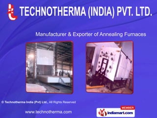 Manufacturer & Exporter of Annealing Furnaces




© Technotherma India (Pvt) Ltd., All Rights Reserved


                www.technotherma.com
 