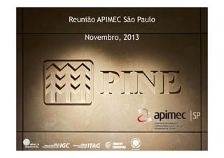 Reunião APIMEC São Paulo 
Novembro, 2013 
 
