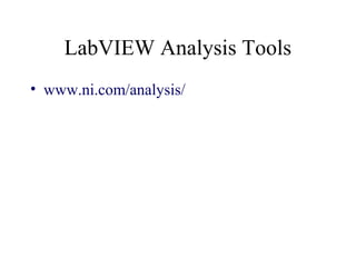 LabVIEW Analysis Tools
• www.ni.com/analysis/
 