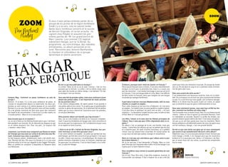 ZOOM

               ZOOM                                    Si vous n’avez jamais entendu parler de ce
                                                       groupe de six jeunes de la région bordelaise
                                                       fondé il y a six ans, cela ne saurait tarder.
                                                       Après leurs nombreux concerts et le succès
         Par Raphael                                   de Version Originale, on se les arrache : ils
                                                       signent chez Polydor et assurent les pre-
           Hudry                                       mières parties de –M- (un grand ami) et de
                                                       Marc Lavoine. Leur premier CD, baptisé
                                                       sobrement Hangar, sort le 14 février. Au
                                                       programme : du rock érotique, des mélodies
                                                       entraînantes, un album personnel et na-
                                                       turel. Rencontre avec Antonin Bartherotte,
                                                       le chanteur et cofondateur de ce groupe
                                                       dynamique en pleine ascension.




   gar uE
Han otiq
                                                                                                                                Lugassy
    ck Er
                                                                                                                                  Raphael
 ro
                                                                                                                                    PHOTO
                                                                    Qu’est-ce qui vous plaît dans la musique ?                              D’ailleurs, pourquoi avoir choisi de chanter en français ?            avant pour faire une révolution musicale. On essaye de tendre
                                                                    La scène ! Dans la vie tu as le sexe, l’amour, c’est un truc            parce que le français nous a choisis. c’est venu naturellement        vers ça. On est dans le coup et on a vraiment envie d’emme-
                                                                    puissant qui te stimule. La scène c’est la même chose mais              lorsque j’ai écrit pour la première fois, mais il y a aussi une       ner les gens avec nous.
                                                                    avec plein de monde en même temps, c’est dément ! En fait,              part de conviction : c’est rendre hommage à ceux qui ont écrit
                                                                    la musique c’est une femme.                                             en français. c’est une langue belle et riche. mais c’est difficile    Etes-vous surpris de votre succès ?
                                                                                                                                            de faire rocker le français, alors que l’anglais est une langue       c’est évidemment une heureuse surprise, mais on s’y atten-
Campus Mag : Comment se passe l’ambiance au sein du                 Vous avez fait de grandes salles, mais vous continuez à jouer           musicale qui swingue facilement.                                      dait. On y a toujours cru en tout cas, que ça prenne des années
groupe ?                                                            devant des petites salles. C’est important de rester proches                                                                                  ou pas. Il y a une force qui nous guide, une confiance aveugle.
Antonin : A la base, il y a une pure ambiance de potes. Je          de vos premiers fans ?                                                  A part dans le dernier morceau (Mademoiselle, ndlr) où vous           même si on doute tous les jours, à part sur scène, on savait
connais le saxophoniste depuis la maternelle, les deux gui-         c’est même indispensable. On adore passer d’une grande à                chantez un couplet en anglais…                                        que ça viendrait et que les gens s’intéresseraient à nous.
taristes se sont connus à la même époque et j’ai rencontré          une petite salle et vice-versa. Tu ne gères pas un grand public         pour cette chanson je me suis mis à fredonner, et c’est venu
Romain il y a six ans. Nos 400 concerts nous ont tous soudés.       comme tu gères dix personnes. On a tellement fait de petites            en anglais. J’ai traduit mais j’ai aussi gardé le couplet original.   Vous avez commencé jeunes, vous avez tous arrêté les étu-
On a de grands moments de folie mais aussi des moments              salles que ça nous a donné de l’assurance pour les grandes,             c’est plus doux et poétique, les gens vont se dire : « ils sont       des, comment vos familles ont-elles réagi ?
de travail et de concentration. c’est là qu’il y a des clashs, on   on est plus détendus.                                                   mignons ». Le deuxième couplet est plus sexe, le voile se lève        Tout le monde nous a reniés (rires). Non, on a eu beaucoup de
s’insulte parfois… mais on ne se bat jamais !                                                                                               (rires). mais on n’est pas grossiers.                                 chance. J’étais en bac+3 quand j’ai rencontré Romain, mais
                                                                    Votre premier album sort bientôt, pas trop stressés ?                                                                                         lui redoublait sa seconde. Quand il a arrêté les études, ses
Vous écoutez quoi en ce moment ?                                    Non, car on s’est éclatés à le faire et on l’assume complète-           Les filles, l’amour et le sexe sont les thèmes principaux de          parents étaient quand même derrière. c’est assez exception-
Là, on est à fond sur les Rolling stones parce que c’est boos-      ment. Il pose les fondations du hangar avec notre rencontre et          l’album. Vous n’avez pas peur d’être stigmatisés dans ce re-          nel que ça se soit bien passé pour tous les membres. Notre
tant pendant une tournée. On se réécoute les disques un par         les six ans que l’on a parcourus. On l’a d’abord écrit pour nous        gistre ?                                                              bonne ambiance a dû déteindre autour de nous, les gens nous
un et même plusieurs fois. pour ma part, j’ai toujours été          et on espère en faire d’autres.                                         un album c’est un passage de ta vie, une facette, mais pas            ont fait confiance. Hangar, c’est une grande famille.
« stonien » dans l’âme.                                                                                                                     toutes. J’aime bien les albums qui qui ne parlent pas de tout
                                                                    « Vivre la vie en VO » (refrain de Version Originale, leur pre-         et n’importe quoi. On avait d’autres morceaux, on a préféré           Qu’est-ce que vous diriez aux gens qui ne vous connaissent
Justement, Les Inrocks vous comparent aux Stones en raison          mier morceau), ça veut dire quoi pour vous ?                            choisir ceux qui allaient bien ensemble. On voulait parler de         pas encore et qui souhaiteraient découvrir votre album?
de l’énergie que vous avez sur scène et de votre duo avec Ro-       c’est notre histoire incroyable : six potes qui partent de leur         ce qui nous arrivait avec poésie, énergie et romantisme.              Dépêchez-vous, il n’y en aura plus demain (rires). surtout que
main. Comment vous vivez ce parallèle ?                             petit hangar, qui font des concerts et qui grimpent. c’est aussi                                                                              notre hangar a brûlé, il ne manque plus que les musiciens
Ça fait toujours plaisir, évidemment, mais c’est plutôt mar-        ce côté « retour aux sources » et authentique. On chante nos            Alors ce n’est pas une coïncidence que l’album sorte le jour          brûlent et il n’y aura plus rien. Venez « à l’intérieur » du Han-
rant. Romain fait des riffs sexy à la stones et il y a une vraie    petites histoires originales à nous, en français, inspirées par         de la Saint-Valentin ?                                                gar et venez nous voir sur scène, ça permet de comprendre
alchimie entre lui et moi qui rappelle le duo Jagger-Richards.      les gens que l’on rencontre. c’est un état d’esprit, si tu l’enlè-      Ah, je ne sais pas, il faut demander à polydor. mais ce n’est         tout le reste.
mais on préfère se comparer à Depardieu et Dewaere dans             ves, y’a plus de Hangar.                                                peut-être pas une mauvaise idée d’offrir le cD de Hangar à sa
Les Valseuses.                                                                                                                              copine pour la saint-Valentin (rires).


                                                      français»
                                                                                                                                            Vous considérez-vous comme la nouvelle génération de rock

                            ficile de faire rocker le
                                                                                                                                            français ?
           «C’e      st dif                                                                                                                 Oui et non. pour être rock, il faut être moderne, incarner et
                                                                                                                                            transcender son époque. Il faut s’inspirer de ce qui a été fait
                                                                                                                                                                                                                                   Hangar
                                                                                                                                                                                                                                   Polydor/Universal

4 / cAmpus mAg JANVIER                                                                                                                                                                                                                                 JANVIER cAmpus mAg / 5
 