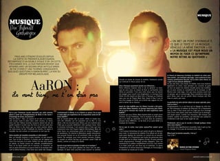 MUSiQUE

 MUSiQUE
  Par Thibault
     Goehringer
                                                                                                                                                                                                          « ON MET UN POINT D’HONNEUR à
                                                                                                                                                                                                          CE QUE LE TExTE ET LA MUSIQUE
                                                                                                                                                                                                          véHICULE LA MêME éMOTION » OU
                                                                                                                                                                                                          « La musique est pour nous un
                                                                                                                                                                                                          moyen de fixer ce qu’imprime
       Trois ans s’éTaienT écoulés depuis                                                                                                                                                                 notre rétine au quotidien »
      la sorTie du premier album d’aaron,
récompensé d’un double disque d’or. en ceTTe
 fin d’année 2010, le duo parisien revienT aux
 affaires avec un second opus inTiTulé birds
  in The sTorm eT une Tournée conséquenTe.
quelques quesTions à simon burreT, la voix du
           groupe pop mélancolique.
                                                                                                                                                                                                      A l’heure où beaucoup d’artistes se mettent en scène pour
                                                                                                                                                                                                      faire vendre – par exemple Lady Gaga - vous continuez à vous




            Aaron : pas
                                                                                                                                     Ensuite on essaie de trouver la matière, l’ambiance sonore       montrer extrêmement discrets. Est-ce dans votre nature, ou
                                                                                                                                     qui s’articule le mieux autour de lui.                           s’agit-il d’une attitude délibérée ?
                                                                                                                                                                                                      Un peu des deux, sans doute. En réalité, nous nous mettons
                                                                                                                                     Vous n’évoquez quasiment jamais vos influences…                  également en scène, mais pendant nos concerts. Je parle
                                                                                                                                     Notre influence majeure reste la vie en général. La musi-        de tout cet aspect de création visuelle autour des lumières,



     ils vont bien, ne t’en fais
                                                                                                                                     que est pour nous un moyen de fixer ce qu’imprime notre          qui se pose comme un complément de la musique. La dif-
                                                                                                                                     rétine au quotidien. C’est pour cette raison que j’ai besoin     férence avec Lady Gaga, c’est que nous sommes avant tout
                                                                                                                                     de voyager, pour nourrir mon imagination. Le morceau Inner       un groupe, pas un personnage. Nous souhaitons rester des
                                                                                                                                     Streer m’a été inspiré par New York, à l’époque ou j’habitais    gens libres, avec une vie privée. Notre musique doit être
                                                                                                                                     dans une rue de l’Upper West Side. Quant à Rise, il est né       mise en avant, pas nous.
                                                                                                                                     lors d’un voyage en Sicile, où la forme des vagues m’a ins-
                                                                                                                                     piré le refrain de la chanson.                                   La pochette de votre dernier album est assez spéciale, pour-
                                                                                                                                                                                                      quoi ce choix ?
                                                                                                                                     Avant de créer AaRON avec toi, Olivier Coursier a été guita-     Graphiquement, il y a une force qui se dégage de cette ima-
                                                                                                                                     riste dans Mass Hysteria, un groupe beaucoup plus metal.         ge. Elle m’évoque un tableau de Delacroix, on a l’impression
                                                                                                                                     Est-ce qu’on retrouve des traces de cette expérience dans        que ça vibre. Il faut savoir qu’il ne s’agit pas d’un montage
 Est-ce que l’immense succès rencontré par votre premier          Contrairement à Olivier, tu es d’abord un acteur. Est-ce que       AaRON ?                                                          mais d’une vraie photo, prise dans l’instant par le photogra-
 album a pesé sur l’enregistrement de Birds in the storm ?        tu avais déjà une expérience de la composition avant de dé-        Je pense que pour Olivier, Mass Hysteria était un projet parmi   phe Jasper Juinen. Comme nos morceaux, elle invoque une
 D’avantage de stress, de pression ?                              buter AaRON ?                                                      d’autres. Ce qui l’intéresse, c’est la musique en elle-même,     certaine poésie du quotidien, qui attendait que quelqu’un
 Plus de stress ? Non, car quand on se met à la création,         Non je n’avais jamais fait ca avant, même si j’avais sou-          pas à un style en particulier. Il a joué dans de nombreux        s’intéresse à elle avec le bon angle de vue.
 cela occupe toute la place dans notre cerveau. Le stress         vent des mélodies qui me passaient par la tête. Le vrai            groupes assez différents : un de funk, et un autre dédié à la
 vient une fois l’album terminé, lorsqu’on attend de voir de      déclic a été ma rencontre avec Olivier, qui m’a conforté dans      musique de chambre…                                              Finalement, est-ce que le succès a changé quelque chose
 quelle manière il va être reçu. Au fond, je me suis senti plus   l’idée que je pouvais réellement créer quelque chose. Dans                                                                          dans votre relation ?
 libre sur Birds in the storm que sur notre premier album,        le domaine technique, il est souvent plus à l’aise que moi,        Est-ce que la scène vous grise aujourd’hui autant qu’en          On couche plus régulièrement ensemble, mais à part ça rien
 car entre-temps j’ai pris l’habitude de chanter. J’ai appris à   notamment avec tout l’aspect logiciel informatique. Mais, de       2007 ?                                                           n’a changé. Il n’y a pas de tensions entre nous.
 travailler ma voix comme un instrument en tant que tel.          toute façon, on communique plutôt en termes d’images et            C’est toujours fantastique de voir autant de gens se déplacer
                                                                  de sensations. On cherche à déterminer quelle instrumenta-         pour nous. Le processus de création d’un album est un épi-       Mise à part la tension sexuelle, c’est ça ?
 Votre manière de travailler ensemble a-t-elle évolué ?           tion pourrait illustrer tel ou tel sentiment, telle ou telle am-   sode assez égoïste. Au contraire, un concert est un moment       Tout à fait !
 Non, on travaille toujours à notre manière, un peu anarchi-      biance. Par exemple, pour notre premier morceau, Endless,          de partage, on a l’impression que toutes les personnes dans
 que. Tout se fait à l’instinct, il n’existe pas de logique qui   on voulait un refrain hip-hop qui viendrait casser l’idée de       la salle sont sur la même longueur d’onde. On peut presque
 court d’un morceau à un autre. Parfois l’un des deux amène       rêverie, comme un retour à la réalité.                             sentir physiquement l’énergie qu’elles dégagent. Dans ces
 un refrain, et l’autre trouve une mélodie complémentaire.                                                                           moments-là, tu oublies complètement où tu es, c’est comme
 Puis, on se laisse porter par le morceau. En revanche, on        Qu’est-ce qui vient en premier, le texte ou la musique ?           si tu étais porté par une force qui te dominais. Ce genre
 met un point d’honneur à ce que le texte et la musique véhi-     Ça dépend, je crois qu’en général les deux vont de pair...         d’expérience te donne beaucoup d’énergie, et t’encourage à                         Birds in tHe storm
 cule la même émotion. C’est notre seul cahier des charges.       Quoique, le texte vient peut-être plus souvent en premier.         te remettre au travail par la suite.                                               Cinq7/Wagram Music



8 / cAmpus mAg JANVIER                                                                                                                                                                                                                     JANVIER cAmpus mAg / 9
 