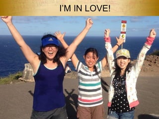 I’M IN LOVE! 
 