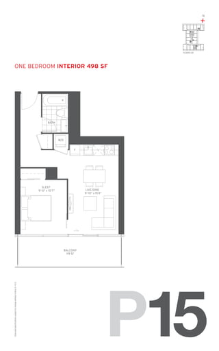 N

+

15
FLOORS: 2-8

one Bedroom Interior 498 SF

BATH

W/D
F

SLEEP
9’-0” x 10’7”

LIVE/DINE
9’-10” x 15’4”

Sizes and specifications subject to change without notice. E. + O. E.

BALCONY
119 SF

P15

 