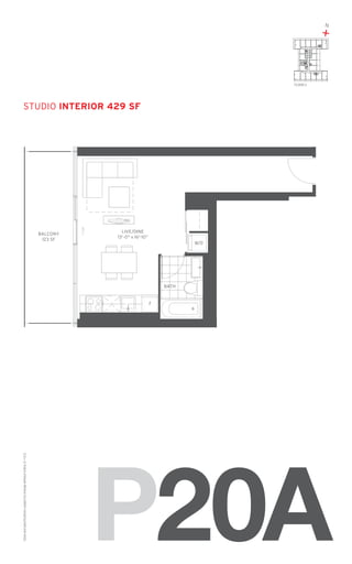 N

+
20

FLOOR: 2

studio Interior 429 SF

BALCONY
123 SF

LIVE/DINE
13'-0" x 16'-10”
W/D

BATH

Sizes and specifications subject to change without notice. E. + O. E.

F

P20A

 