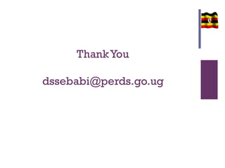 ThankYou
dssebabi@perds.go.ug
 