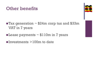 Other benefits
Tax generation ~ $24m corp tax and $33m
VAT in 7 years
Lease payments ~ $110m in 7 years
Investments >100m to date
 
