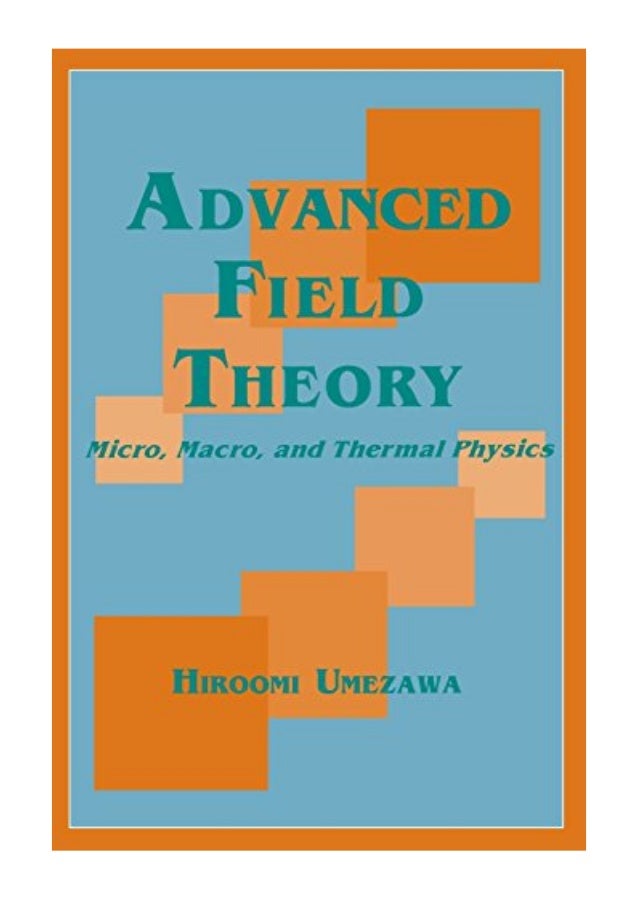 (1995) Advanced Field Theory (PDF) Micro, Macro, and Thermal Physics by