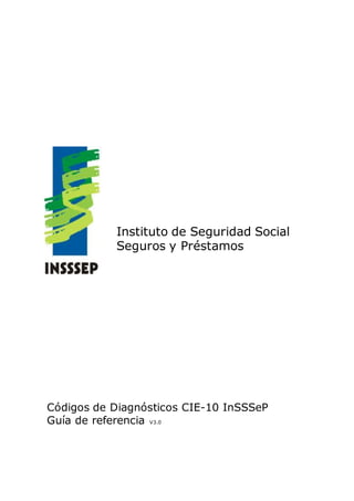 Códigos de Diagnósticos CIE-10 InSSSeP
Guía de referencia V3.0
Instituto de Seguridad Social
Seguros y Préstamos
 