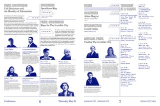 6 7
4:30–4:35 PM
Full Disclosure and
the Morality of Information
Everything we do, from messaging our
friends to streaming music to using
public transport, generates information.
90 percent of the data in the world today
has been created in the last two years
alone, and its sheer volume means that a vast proportion of our
lives exists as an invisibile online record of our identities, interests,
and affiliations. Yet even after recent revelations of mass collection
on the part of governments, we take surprisingly little interest
in what happens to our data. This panel comprises international-
lyrenowned artists, researchers, activists, and geographers whose
work is organized around the practice of making visible, through
art and activism, the critical importance of data and privacy to the
perpetuation of democracy in the twenty-first century.
OpenStreetMap
Maps for The Invisible City
To make a map is an inherently politi-
cal act. By documenting that which is
unfamiliar and invisible, maps define
our universe; they not only record the
organization of physical space, but
shape its future form. Cartography is almost as ancient as huma-
nity itself, yet it is undergoing unprecedented change. Once drawn
and managed by an elite few, maps are increasingly collaborative,
open, fluid, and freely accessible. What is cartography’s potential
as a form of activism in the twenty-first century? What will the
map’s role be in shaping the city of the future? How can it guide us
through The Invisible City?
3–4:30 PM
Trevor Paglen
Artist, Geographer, and Author
Trevor Paglen is credited with coining the term
“Experimental Geography” to describe practices
coupling experimental cultural production and
art-making with ideas from critical human geogra-
phy about the production of space, materialism, and
praxis. Paglen’s visual work has been exhibited in
museums including the Metropolitan Museum of
Art, New York City, and Tate Modern, London.
Gabriella Coleman
(moderator)
Wolfe Chair in Scientific and Technological
Literacy, Art History and Communication
Studies Department, McGill University
Trained as an anthropologist, Gabriella Coleman
teaches, conducts research, and writes on computer
hackers. Her work examines the ethics of online col-
laboration and institutions as well as the role of the
law and digital media in sustaining various forms of
political activism. Her first book, Coding Freedom:
The Ethics and Aesthetics of Hacking, was publi-
shed by Princeton University Press in 2012.
Steve Coast
Founder, OpenStreetMap
Steve Coast is a British entrepreneur. In 2004, he
founded OpenStreetMap (OSM), a community-based
world-mapping project dubbed by the Guardian as
“the Wikipedia of maps,” thanks to its millions of
contributors across the world. OSM has created a
platform for individuals to map everything from ci-
ties to hiking trails, footpaths, and local services, as
well as slums in Sub-Saharan Africa that previously
translated as blank spots on most online maps.
William Rankin
Founder, Radical Cartography
William Rankin is a historian and cartographer. His
mapping activity is focused on reimagining every-
day urban and territorial geographies as complex
landscapes of statistics, law, and history. His maps
have appeared in publications such as Perspecta,
Harvard Design Magazine, and National Geographic
and in exhibitions at Harvard University, Pratt
Institute, the Cartographic Biennial in Lausanne,
Triennale di Milano, and the Toronto Images
Festival. Rankin’s maps traveled for several years
with the Independent Curators International’s
“Experimental Geographies” exhibition. He teaches
at Yale University, where he is Assistant Professor
of History of Science. 
Laura Kurgan (moderator)
Associate Professor of Architecture,
Columbia University Graduate School of
Architecture, Planning and Preservation
Laura Kurgan is Director of the Spatial Informa-
tion Design Lab (SIDL) and Associate Professor
of Architecture at Columbia University’s Graduate
School of Architecture, Planning and Preservation.
Her work explores issues ranging from digital loca-
tion technologies, the ethics and politics of mapping,
to new structures of participation in design, and the
visualization of urban and global data. Her work
has appeared at the Venice Architecture Biennale;
the Whitney Altria, New York City; Museu d’Art
Contemporani de Barcelona; the Center for Art and
Media Karlsruhe (ZKM), Germany; and the Museum
of Modern Art, New York City.
Christopher Soghoian
Principal Technologist and Senior Policy
Analyst, ACLU’s Speech, Privacy, and
Technology Project
Between 2009 and 2010, Christopher Soghoian was
the first in-house technologist at the Federal Trade
Commission’s Division of Privacy and Identity
Protection, where he worked on investigations of
Facebook, Twitter, MySpace, and Netflix. Prior to
joining the FTC, he co-created the Do Not Track
privacy anti-tracking mechanism now adopted by all
of the major web browsers. His PhD, completed at
Indiana University in 2012, focused on the role that
third-party service providers play in facilitating law
enforcement surveillance of their customers.
Jillian C. York
Director for International Freedom
of Expression, Electronic Frontier
Foundation
Jillian C. York’s work focuses on free expression,
particularly in the Arab world. She has written for
a variety of publications, including Al Jazeera,
the Atlantic, the Guardian, Foreign Policy,
and CNN. York recently contributed a chapter to
the volume Beyond WikiLeaks: Implications for
the Future of Communications, Journalism and
Society (2013).
4:35–5:45 PM
2008, A Year of Edits
1:30 min (looped)
Finding The Invisible City
5:45–6 PM
Adam Magyar
Stainless, 42 Street, 2013
10:49 min
6–6:15 PM
6:15–6:20 PM
6:20–7:30 PM
Joseph Grima
Director, IDEAS CITY
Annise Parker
Houston, Texas
Annise Parker has been elected Houston Mayor
three times, serving since 2010, and is one of only
two women to hold the city’s highest elected office.
She has been named by Time magazine as one of the
hundred most influential people in the world. In ad-
dition to her duties as Mayor, Parker is a member of
President Obama’s Task Force on Climate Prepared-
ness and Resilience and chairs the US Conference of
Mayors Criminal and Social Justice Committee.
Carmen Yulín Cruz
San Juan, Puerto Rico
Carmen Yulín Cruz, Mayor of San Juan since 2013,
has been involved in the city’s politics since 1992,
when she served as an advisor to the then-mayor.
She is a long-standing member of the Popular
Democratic Party (PPD) and is a leading figure
in the Party’s Soberanista wing, which supports
Puerto Rican sovereignty while keeping such US
ties as currency, common defense, and American
citizenship. The Mayor is a champion of women’s
rights and has, since 2005, served as President
of the Popular Women Organization; she has also
served as the PPD Speaker for the Commission of
Women’s Affairs. One of her prime initiatives has
been to incentivize the municipal economy, with
the revitalization of the Rio Piedras neighborhood
serving as a paradigm.
Kurt Andersen (moderator)
Host of the Peabody Award–winning Studio 360,
a coproduction of Public Radio International and
WNYC, Kurt Andersen is also Cofounder and
Editor of Spy magazine. He is also the author of two
novels, Heyday and Turn of the Century.
@IDEASCITY #IDEASCITYThursday May 28 IDEAS-CITY.ORGConference
9:30–10 AM
Selected Photographs
from Mapa-Mundi BR
(postal), 2007
By Rivane
Neuenschwander
Screening
10–11 AM
Lawrence Lessig
Keynote Address
11 AM–12:15 PM
Hope and Unrest in
The Invisible City
Panel Discussion
12:15–1 PM
Make No
Little Plans:
A CONVERSATION
IN TWO PARTS
Part 1.
Towards a
Plausible Utopia
Conversation
1–2 PM
Lunch Break
2–2:10 PM
Mannahatta:
Trailer
for an Opera
about Robert Moses
and Jane Jacobs
Directed by Joshua
Frankel, composed
by Judd Greenstein,
libretto by
Tracy K. Smith
Screening
2:20–3 PM
Make No
Little Plans:
A CONVERSATION
IN TWO PARTS
Part 2.
Policy and
the Invisible City
Conversation
3–4:30 PM
Full Disclosure
and the Morality
of Information
Panel Discussion
4:30–4:35 PM
2008, A Year of
Edits
By OpenStreetMap
Screening
4:35–5:45 PM
Maps for the
Invisible City
Panel Discussion
6–6:15 PM
Stainless, 42
Street, 2013
By Adam Magyar
Screening
6:20–7:30 PM
Finding the
Invisible City
Mayoral Panel
 