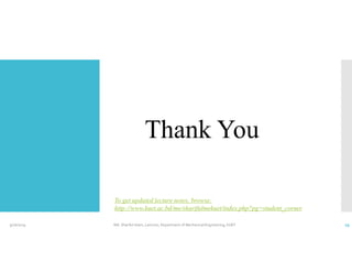 Thank You
9/26/2019 Md. Shariful Islam, Lecturer, Department of Mechanical Engineering, KUET 29
To get updated lecture notes, browse:
http://www.kuet.ac.bd/me/sharifulmekuet/index.php?pg=student_corner
 