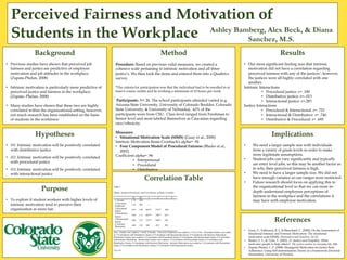 Perceived Fairness and Motivation of
Students in the Workplace
Background
• Previous studies have shown that perceived job
fairness and justice are predictive of employee
motivation and job attitudes in the workplace.
(Zapata-Phelan, 2008)
• Intrinsic motivation is particularly more predictive of
perceived justice and fairness in the workplace.
(Zapata- Phelan, 2008)
• Many studies have shown that these two are highly
correlated within the organizational setting; however,
not much research has been established on the basis
of students in the workforce.
Hypotheses
• H1: Intrinsic motivation will be positively correlated
with distributive justice
• H2: Intrinsic motivation will be positively correlated
with procedural justice
• H3: Intrinsic motivation will be positively correlated
with interactional justice
Method
Procedure: Based on previous valid measures, we created a
cohesive scale pertaining to intrinsic motivation and all three
justice’s. We then took the items and entered them into a Qualtrics
survey.
*The criteria for participation was that the individual had to be enrolled in at
least 6 course credits and be working a minimum of 10 hours per week
Participants: N= 26. The school participants attended varied (e.g.
Arizona State University, University of Colorado Boulder, Colorado
State University, & University of Nebraska). 62% of the
participants were from CSU. Class level ranged from Freshman to
Senior level and most labeled themselves as Caucasian regarding
race/ethnicity.
Measures:
• Situational Motivation Scale (SIMS) (Guay et al., 2000)
Intrinsic Motivation Items Cronbach's alpha= .95
• Four Component Model of Procedural Fairness (Blader et al.,
2002)
Coefficient alpha= .96
• Interpersonal
• Procedural
• Distributive
Ashley Bamberg, Alex Beck, & Diana
Sanchez, M.S.
Implications
• We need a larger sample size with individuals
from a variety of grade levels in order to make
more legitimate assumptions.
• Student jobs can vary significantly and typically
are entry level jobs, so this may be another factor as
to why their perceived fairness is high.
• We need to have a larger sample size. We did not
have enough variance so our ranges were restricted.
• Future research should focus on applying this to
the organizational level so that we can more in-
depth understand employees perceptions of
fairness in the workplace and the correlations it
may have with employee motivation.
Results
• Our most significant finding was that intrinsic
motivation did not have a correlation regarding
perceived fairness with any of the justices’; however,
the justices were all highly correlated with one
another.
Intrinsic Interactions
• Procedural justice: r= .180
• Distributive justice: r=-.013
• Interactional justice: r=.283
Justice Interactions
• Procedural & Interactional: r= .753
• Interactional & Distributive: r= .740
• Distributive & Procedural: r= .695
Purpose
• To explore if student workers with higher levels of
intrinsic motivation tend to perceive their
organization as more fair.
Correlation Table
References
• Guay, F., Vallerand, R. J., & Blanchard, C. (2000). On the Assessment of
Situational Intrinsic and Extrinsic Motivation: The situational
motivation scale (SIMS). Motivation and Emotion, 24 (3).
• Blader, S. L., & Tyler, T. (2002). 13. Justice and Empathy: What
motivates people to help others?. The justice motive in everyday life, 226.
• Zapata-Phelan, C. P. (2008). Managerial Motivation for Justice Rule
Adherence: Using Self-determination Theory as a Framework (Doctoral
dissertation, University of Florida).
Table 1.
Means, Standard Deviations, and Correlations of Study Variables
M SD 1 2 3 4
1. Gender 1.72 .458 - -
2.University
Employed
1.81 .402 - -
3.Procedural
Justice
4.53 1.08 .695** .753** .180
-
4.Distributive
Justice
4.84 1.11 .695** .740** .013 -
5.Interactional
Justice
4.88 1.07 .753** .740** .283 -
6. Intrinsic
Motivation
4.68 1.01 .180 -.013 .283 -
Note. Gender was coded as 1=male 2=female. University Employed was coded as 1=Yes 2=No. Procedural Justice was coded
as 1=Correlation with Distributive Justice 2=Correlation with Interactional Justice 3=Correlation with Intrinsic Motivation.
Distributive Justice was coded as 1=Correlation with Procedural Justice 2=Correlation with Interactional Justice 3=Correlation
with Intrinsic Motivation. Interactional Justice was coded as 1=Correlation with Procedural Justice 2=Correlation with
Distributive Justice 3=Correlation with Intrinsic Motivation. Intrinsic Motivation was coded as 1=Correlation with Procedural
Justice 2=Correlation with Distributive Justice 3=Correlation with Interactional Justice.
**p<.01
 