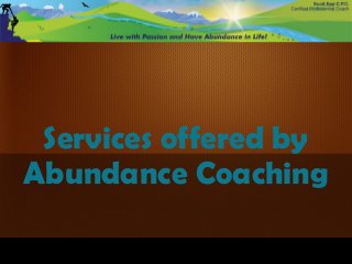 Services offered by
Abundance Coaching
 