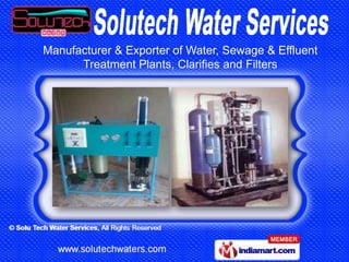 Manufacturer & Exporter of Water, Sewage & Effluent
      Treatment Plants, Clarifies and Filters
 