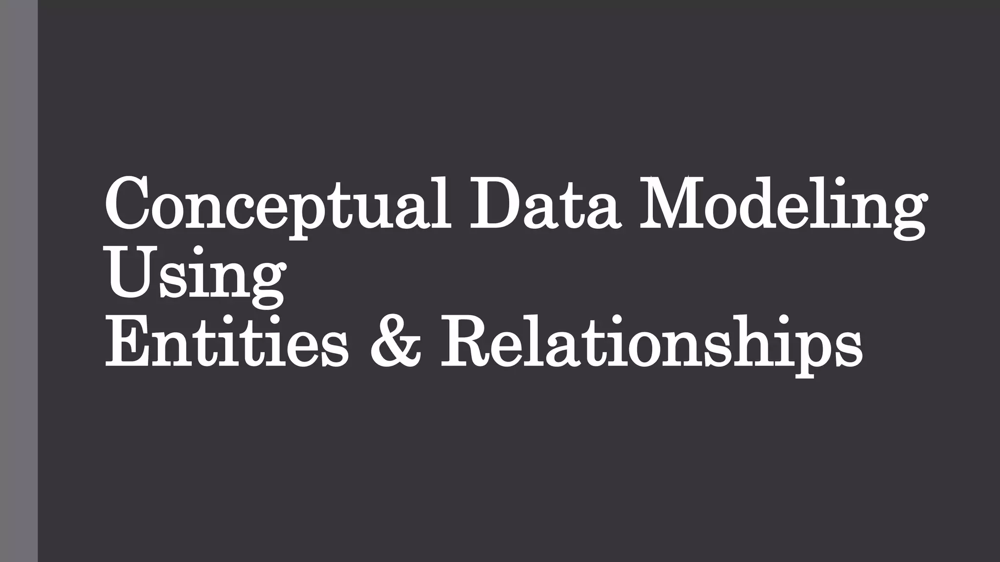 Conceptual Data Modeling Ppt Conceptual Data Modeling Ppt