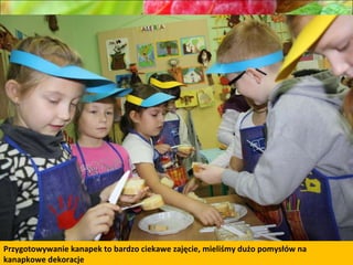 Przygotowywanie kanapek to bardzo ciekawe zajęcie, mieliśmy dużo pomysłów na kanapkowe dekoracje 