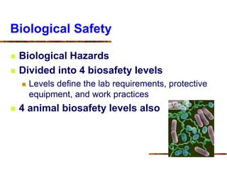 Biosafety Level 3
 Requirements
 All requirements for BSL2 plus:
 High level of training
 Personnel receive vaccinatio...