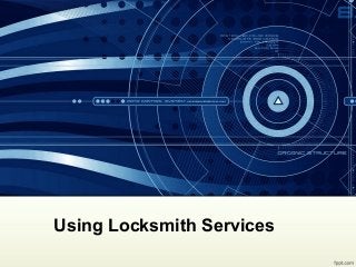 Using Locksmith Services
 

 