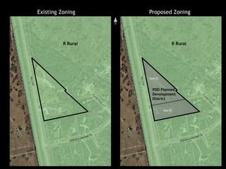 Existing Zoning Proposed Zoning
R Rural R Rural
PDD Planned
Development
District
Base GC
Base SC
 
