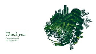 Thank you
Pranali Kurhade
MT19MCL007
 