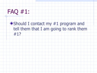 FAQ #1: Should I contact my #1 program and tell them that I am going to rank them #1? 