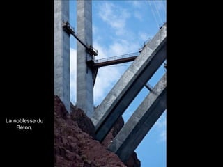 La noblesse du
Béton.
 