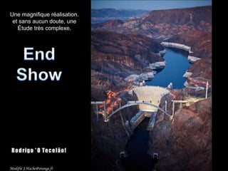 Modifié J.Hache@orange.fr
Une magnifique réalisation.
et sans aucun doute, une
Étude très complexe.
 