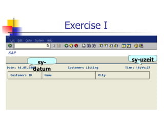Exercise I sy-datum sy-uzeit 