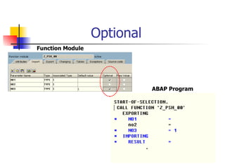 Optional ABAP Program Function Module 