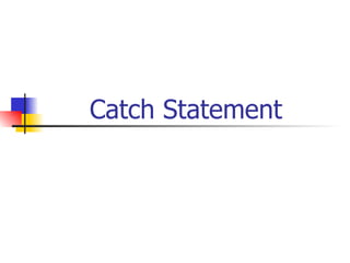 Catch Statement 